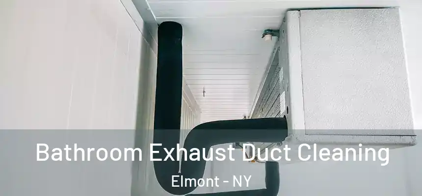  Bathroom Exhaust Duct Cleaning Elmont - NY