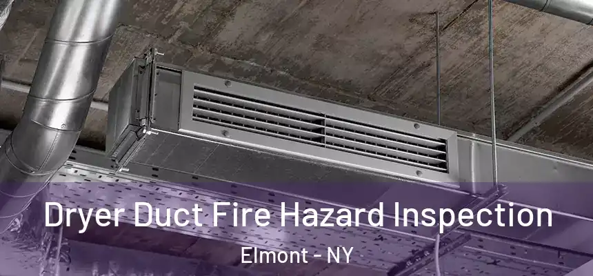  Dryer Duct Fire Hazard Inspection Elmont - NY
